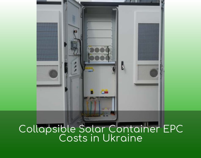 Collapsible Solar Container EPC Costs in Ukraine